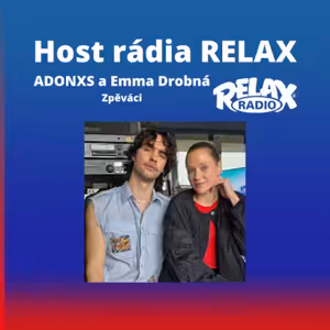 Host Rádia Relax - ADONXS a Emma Drobná - Zpěváci