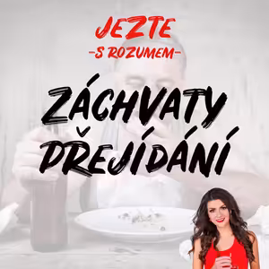 Záchvaty přejídání a noční vyjídání lednice - Hledání útěchy v jídle.