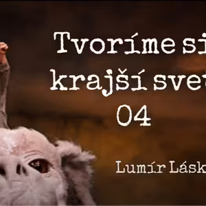 Lumír Láska: Tibor Moravčík 05 - Tvoríme si krajší svet