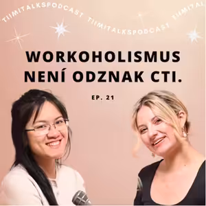 “Workoholismus není odznak cti” - Tiimitalks EP.21, Work-Life balance