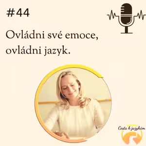 #44 Ovládni své emoce, ovládni jazyk
