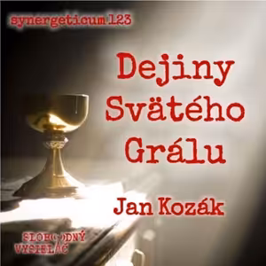 Synergeticum 123 - 2023-03-14 Dejiny Svätého Grálu