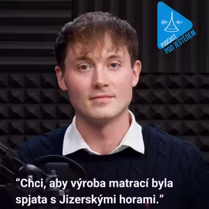 13. zakladatel Dorsen Vojtěch Prade: Chci, aby výroba matrací byla spjata s Jizerskými horami.