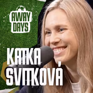 O krutých začátcích v Londýně i přestupu do Chelsea - Katka Svitková | Away Days #19
