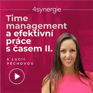 Time management a efektivní práce s časem s Lucií Pěchovou II