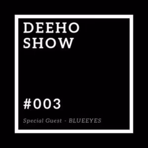 Deeho show #003 | Guest: BLUEEYES DJ | Modrý led rozdává své číslo