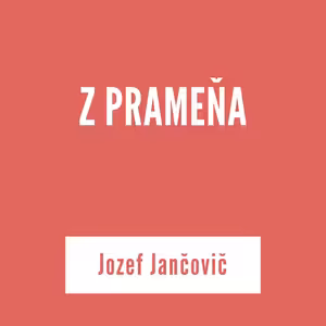 Z PRAMEŇA | Jozef Jančovič