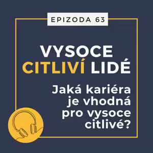 Ep. 63: Jaká kariéra je vhodná pro vysoce citlivé?