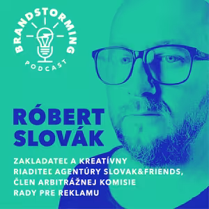 #6 Róbert Slovák - Kreatívny riaditeľ agentúry Slovak & Friends, člen arbitrážnej komisie Rady pre reklamu