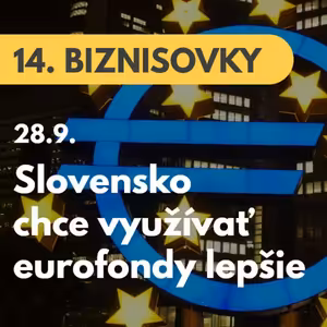14. BIZNISOVKY (28.9.): Slovensko chce využívať eurofondy lepšie. Riadenie regionálneho rozvoja od stola z Bratislavy by malo skončiť #news