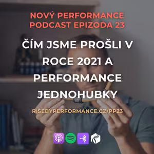 #23: Čím jsme prošli v roce 2021 a Performance jednohubky