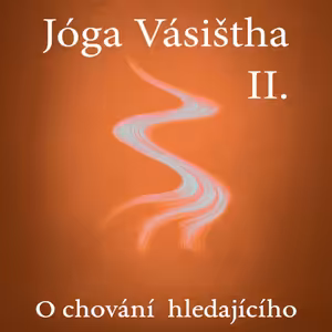 II. 6 Jaké je úsilí, takové jsou jeho plody. Jaké je správné úsilí?
