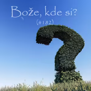 #182 - Bože, kde si?