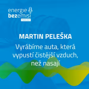 Martin Peleška - Vyrábíme auta, která vypustí čistší vzduch než nasají