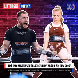 Lifterské noviny #11 - Jaké bylo Mistrovství České republiky mužů a žen RAW 2025?