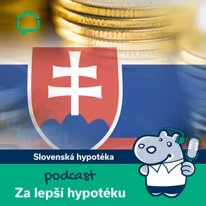 138. Jak získat slovenskou hypotéku a na co si dát pozor