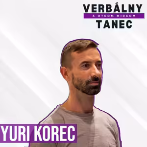 #9 YURI KOREC: "Stále ma prekvapí, koľko ľudí je zaseknutých v minulosti"