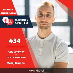 Za oponou sportu #34 - Matěj Krupčík - Sport-biohacking & Flow Nutrition