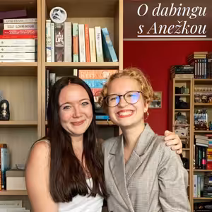 Klářin rozhovor #2 - O dabingu s kolegyní Anežkou