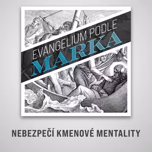 Nebezpečí kmenové mentality - Marek 9:38-42