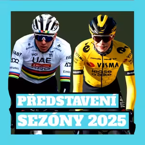 SEZÓNA 2025: Zastaví někdo POGAČARA a UAE? Kdo ovládne GIRO a KLASIKY?