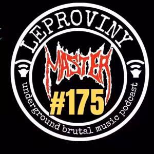 LEPROVINY underground hard music podcast no.175