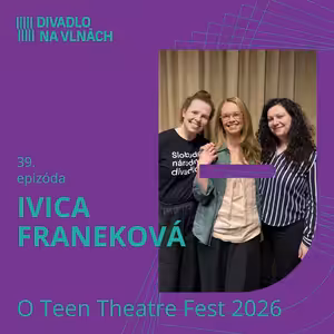 O Teen Theatre Fest 2026 s Ivicou Franekovou