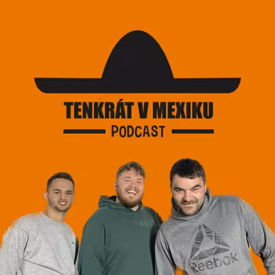 TENKRÁT V MEXIKU PODCAST