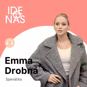 Či mám vzťah? A prečo by som to mala zdieľať, pýta sa Emma Drobná. Nehovoriť o súkromí je moja obrana aj vytýčené hranice, možno to raz zmením