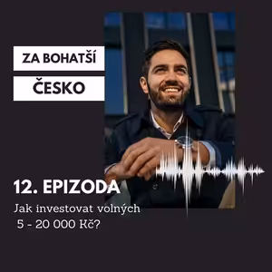 #12 Jak investovat volných 5 - 20 000 Kč
