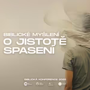 #06 Biblické myšlení o jistotě spasení - Tom Pennington | Biblická konference 2025