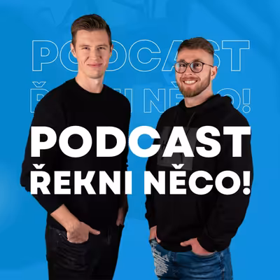 Podcast Řekni něco!