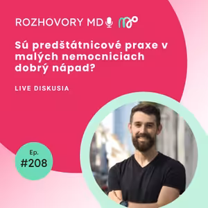 #208 Sú predštátnicové praxe v malých nemocniciach dobrý nápad?