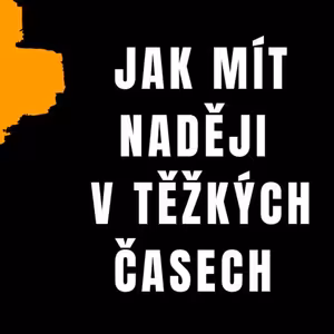 Jak mít naději v těžkých časech
