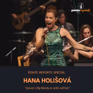 Ponte reports SPECIÁL: Hana Holišová – zpívat s Big Bandy je velký zážitek