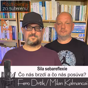 Rozhovory zo suterénu 37 - Sila sebareflexie (Fero Držík, Milan Kalmancai)