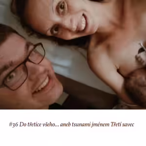 #36 Do třetice všeho... aneb tsunami jménem Třetí savec