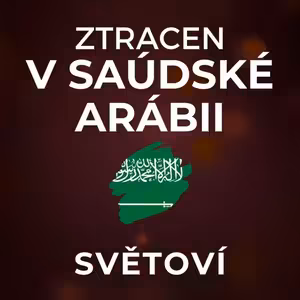 Lost Czech Man: V Saúdské Arábii se dá rozvést po internetu. Líbí se mi zahalené ženy. | SVĚTOVÍ