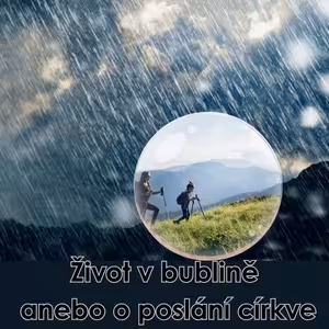 25|10|19| Klára Helánová | Život v bublině aneb o poslání církve