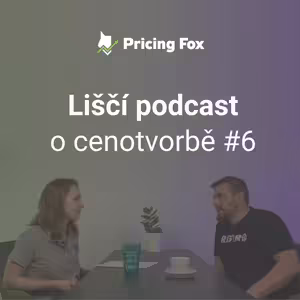 Liščí podcast o cenotvorbě #6 – Jak pracovat s náklady, marží a dalšími finančními ukazateli
