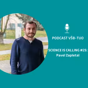 Podcast VŠB-TUO #25 – Science is calling – Pavel Zapletal