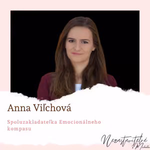 Anna Viľchová z programu Emocionálny kompas: Prestaňme sa baviť o tom, že tu máme slabošskú generáciu detí, ktorá má všetko jednoduché a nevie, čo so sebou.