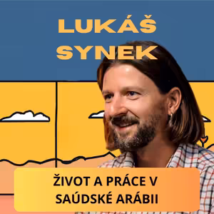 Lukáš Synek: život a práce v Saudské Arábii