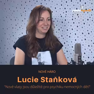 Lucie Staňková – Nové Háro: Nové vlasy jsou důležité pro psychiku nemocných dětí