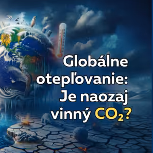 Globálne otepľovanie: Je naozaj vinný CO₂?