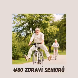 #80 ZDRAVÍ SENIORŮ - MYSLETE NA SVÉ BLÍZKÉ / biologický věk, metylace genů, mitochondrie, zánět, imunita, neurodegenerativní onemocnění