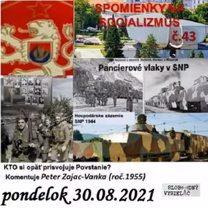 Spomienky na Socializmus 43 - 2021-08-30 KTO si opäť prisvojuje POVSTANIE ?