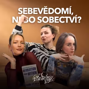 Musíš si víc věřit! Jak se ze sebevědomí stalo nové náboženství