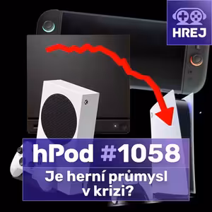 hPod #1058 - Je herní průmysl v krizi?