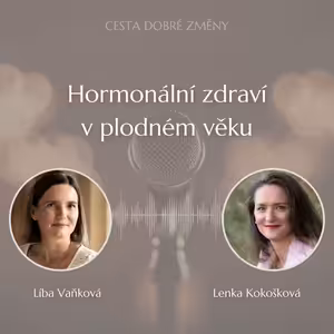 Hormonální výzvy v plodném věku - Lenka Kokošková a Líba Vaňková